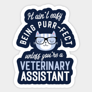 Veterinary Assistant Cat Lover Gifts - It ain't easy being Purr Fect Sticker